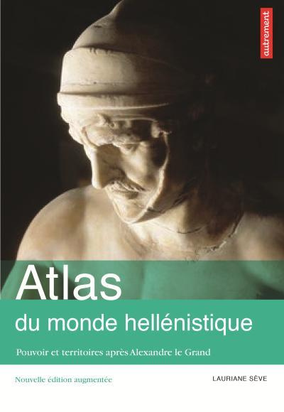 Emprunter Atlas du monde hellénistique (336-31 av. J.-C.). Pouvoir et territoires après Alexandre le Grand, 3e livre