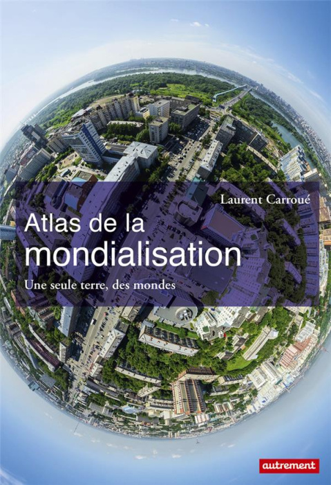 Emprunter Atlas de la mondialisation. Une seule terre, des mondes livre