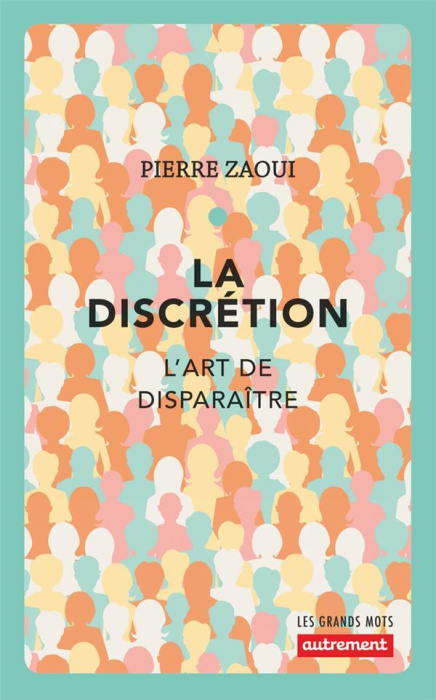 Emprunter La discrétion. L'art de disparaître livre