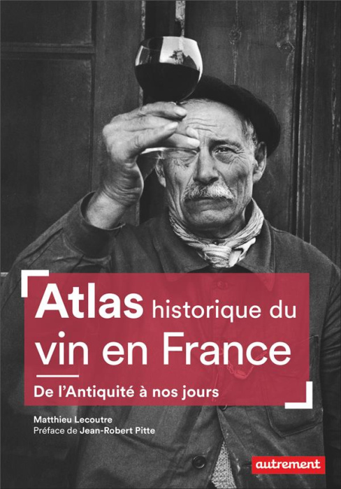 Emprunter Atlas historique du vin en France. De l'Antiquité à nos jours livre