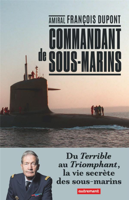 Emprunter Commandant de sous-marin. Du Terrible au Triomphant, la vie secrète des sous-marins livre