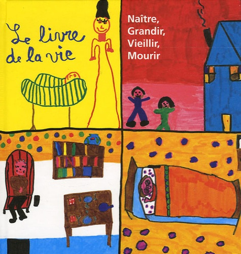Emprunter LE LIVRE DE LA VIE NAITRE, GRANDIR,VIEILLIR,MOURIR livre
