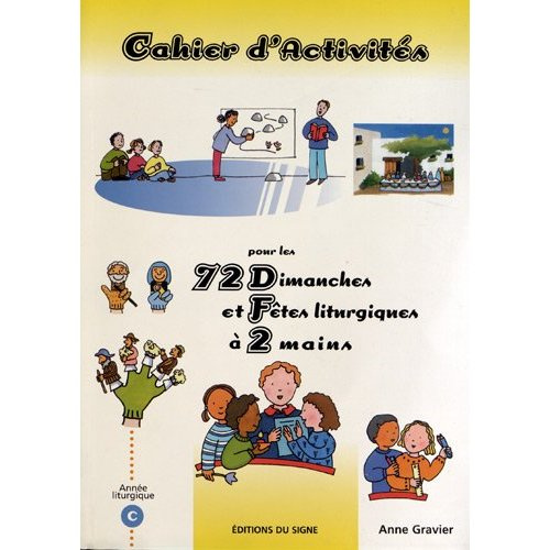 Emprunter 72 dimanches et fêtes liturgiques. Livre et cahier d'activités année liturgique C livre