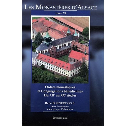 Emprunter MONASTERES ALSACE T.VI:ORDRES MONASTIQUES ET CONGREGATIONS BENEDICTINES DU XVI AU XX SIECLE livre
