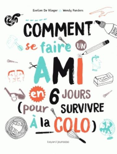 Emprunter Comment se faire un ami en 6 jours pour survivre à la colo livre
