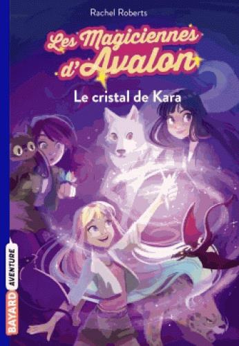 Emprunter Les magiciennes d'Avalon Tome 2 : Le cristal de Kara livre