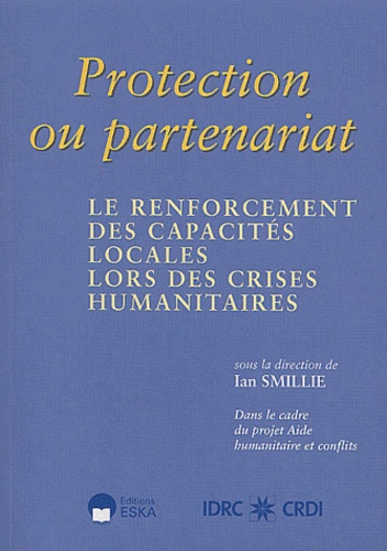 Emprunter Protection ou partenariat. Le renforcement des capacités locales lors des crises humanitaires livre