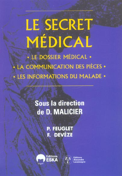Emprunter Le secret médical. Le dossier médical, la communication des pièces, les informations du malade livre