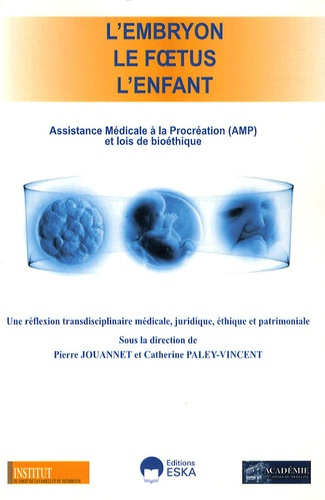 Emprunter L'embryon, le foetus, l'enfant. Assistance Médicale à la Procréation (AMP) et lois de bioéthique livre