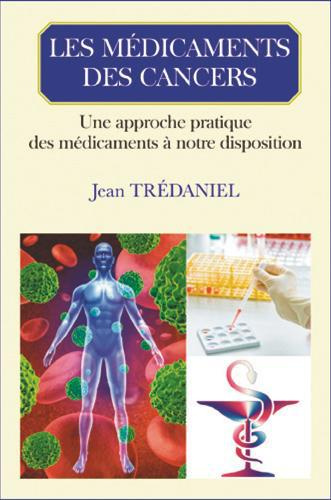 Emprunter Les médicaments des cancers. Une approche pratique des médicaments à notre disposition livre