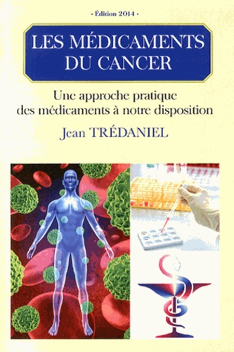 Emprunter Les médicaments du cancer. Une approche pratique des médicaments à notre disposition, Edition 2014 livre