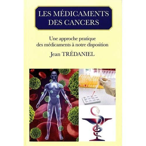 Emprunter Les médicaments des cancers. Une approche pratique des médicaments à notre disposition livre