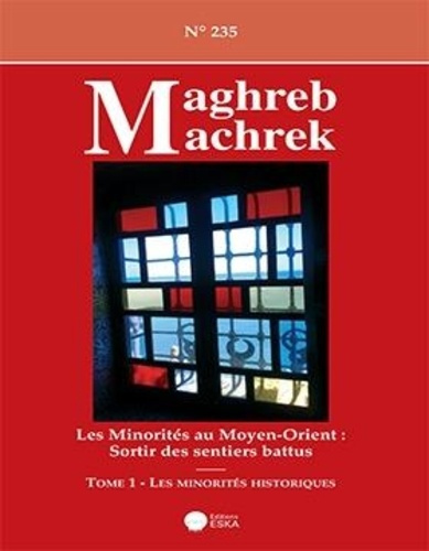 Emprunter Maghreb-Machrek N° 235 : Les minorités au Moyen-Orient : Sortir des sentiers battus. Tome 1, Les min livre