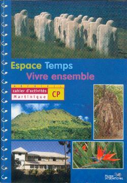 Emprunter Espace Temps Vivre ensemble CP. Cahier d'activités Martinique livre