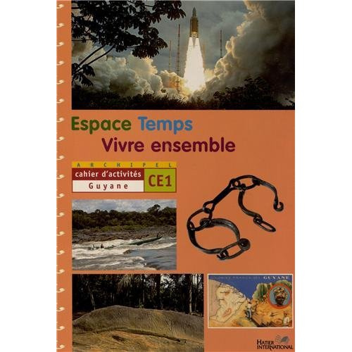 Emprunter Espace Temps Vivre ensemble CE1. Cahier d'activités Guyane livre