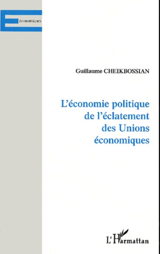 Emprunter L'économie politique de l'éclatement des Unions économiques livre