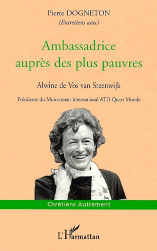 Emprunter Ambassadrice auprès des plus pauvres. Alwine de Vos van Steenwijk, présidente du Mouvement internati livre