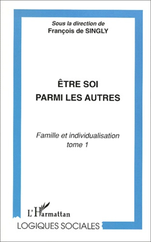 Emprunter Famille et individualisation. Tome 1, Etre soi parmi les autres livre