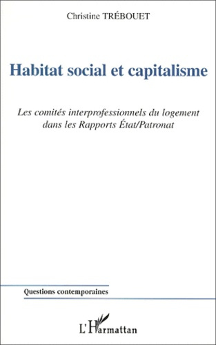 Emprunter Habitat social et capitalisme. Les comités interprofessionnels du logement dans les rapports Etat/Pa livre