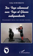 Emprunter DU TOGO ALLEMAND AUX TOGO ET GHANA INDEPENDANTS : CHANGEMENT SOCIAL SOUS REGIME COLONIAL livre