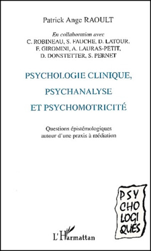 Emprunter Psychologie clinique, psychanalyse et psychomotricité. Questions épistémologiques autour d'une praxi livre