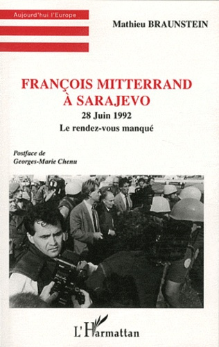 Emprunter François Mitterrand à Sarajevo. 28 juin 1992, le rendez-vous manqué livre