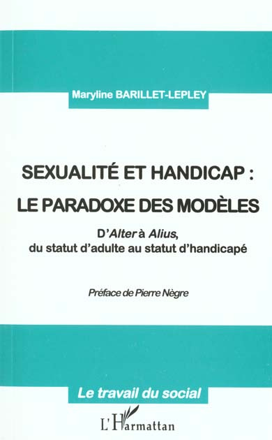 Emprunter Sexualité et handicap : le paradoxe des modèles. D'Alter à Alius, du statut d'adulte au statut d'han livre