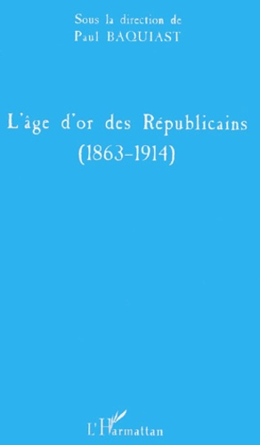 Emprunter L'âge d'or des Républicains (1863-1914) livre