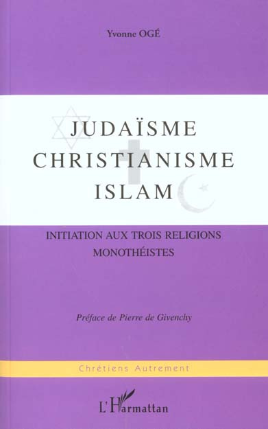 Emprunter Judaïsme, Christianisme , Islam. Initiation aux trois religions monothéistes livre
