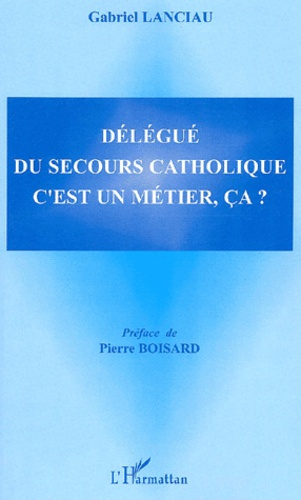 Emprunter Délégué du Secours catholique c'est un métier ça ? livre