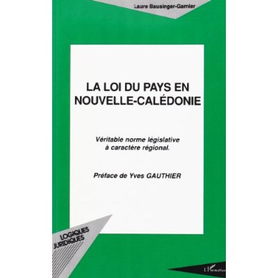 Emprunter La loi du pays en Nouvelle-Calédonie. Véritable norme législative à caractère régional livre
