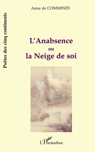 Emprunter L'anabsence ou la neige de soi livre