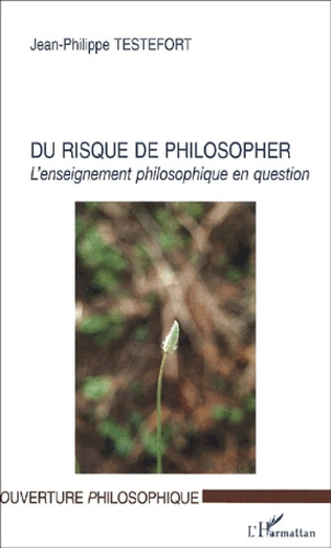 Emprunter Du risque de philosopher. L'enseignement philosophique en question livre