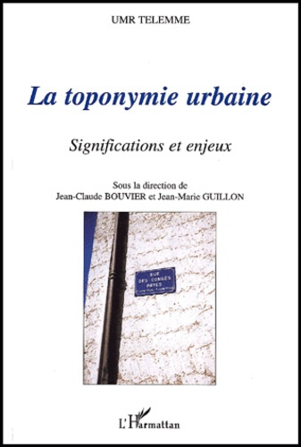 Emprunter La toponymie urbaine. Significations et enjeux, Actes du colloque UMR TELEMME, Aix-en-Provence, déce livre