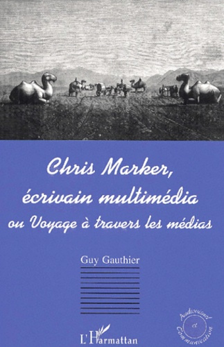 Emprunter Chris Marker, écrivain multimédia ou Voyage à travers les médias livre