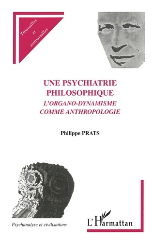 Emprunter Une psychiatrie philosophique : l'organo-dynamisme comme anthropologie livre