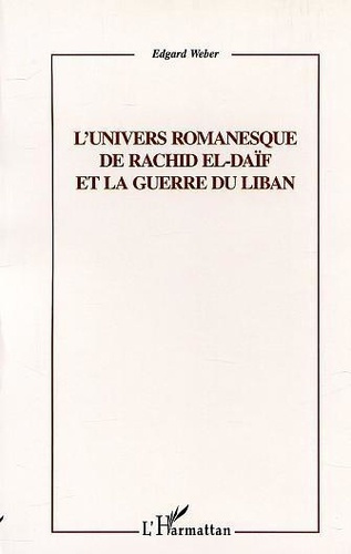 Emprunter L'UNIVERS ROMANESQUE DE RACHID EL-DAIF ET LA GUERRE DU LIBAN livre