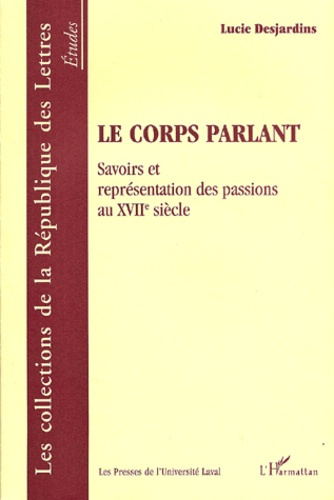 Emprunter Le corps parlant. Savoirs et représentation des passions au XVIIème siècle livre