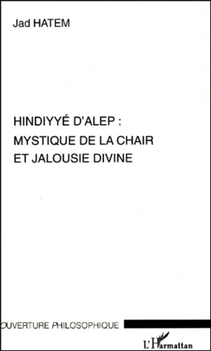 Emprunter Hindiyyé d'Alep : mystique de la chair et jalousie divine livre