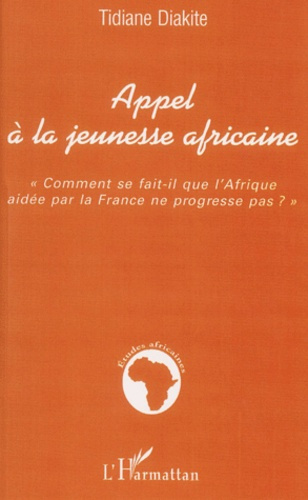 Emprunter Appel à la jeunesse africaine. Comment se fait-il que l'Afrique aidée par la France ne progresse pas livre
