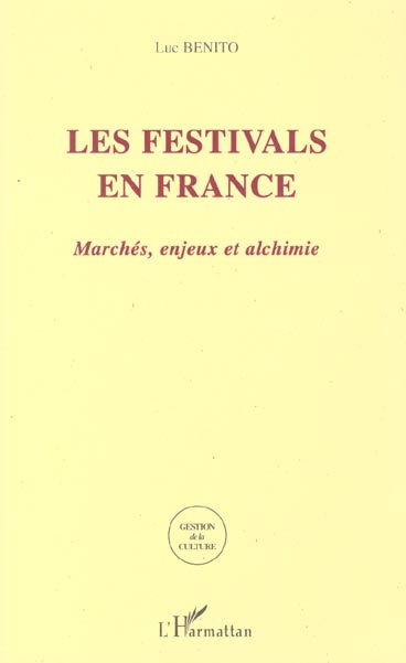 Emprunter Les festivals en France. Marchés, enjeux et alchimie livre