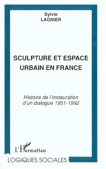 Emprunter Sculpture et espace urbain en France. Histoire de l'instauration d'un dialogue 1951-1992 livre