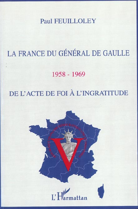 Emprunter La France du général de Gaulle : 1958-1969. De l'acte de foi à l'ingratitude livre