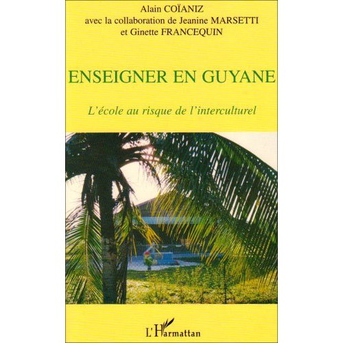 Emprunter Enseigner en Guyane. L'école au risque de l'interculturel livre