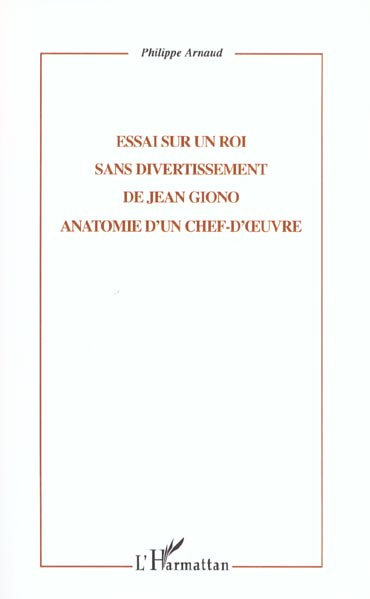 Emprunter Essai sur Un roi sans divertissement de Jean Giono. Anatomie d'un chef-d'oeuvre livre