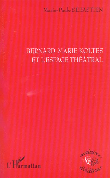 Emprunter Bernard-Marie Koltès et l'espace théâtral livre