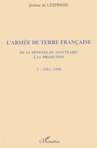 Emprunter L'Armée de Terre française. De la défense du sanctuaire à la projection, Tome 2, 1981-1996 livre