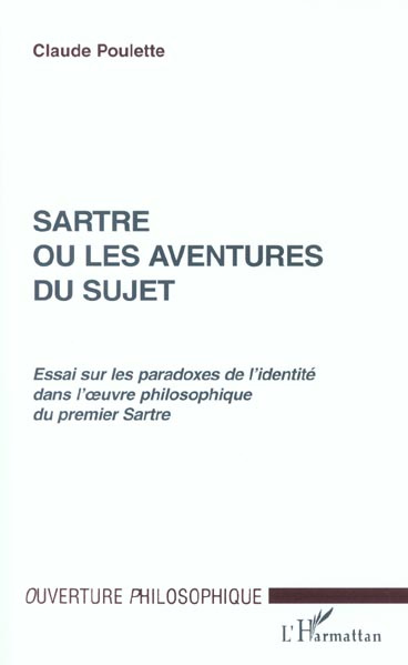 Emprunter Sartre ou les aventures du sujet. Essai sur les paradoxes de l'identité dans l'oeuvre philosophique livre