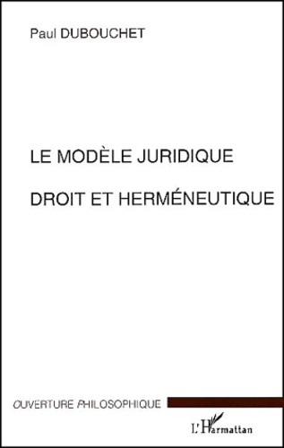 Emprunter Le modèle juridique. Droit et herméneutique livre