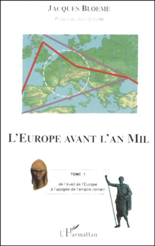 Emprunter L'Europe avant l'an Mil. Tome 1, De l'éveil de l'Europe à l'apogée de l'empire romain livre